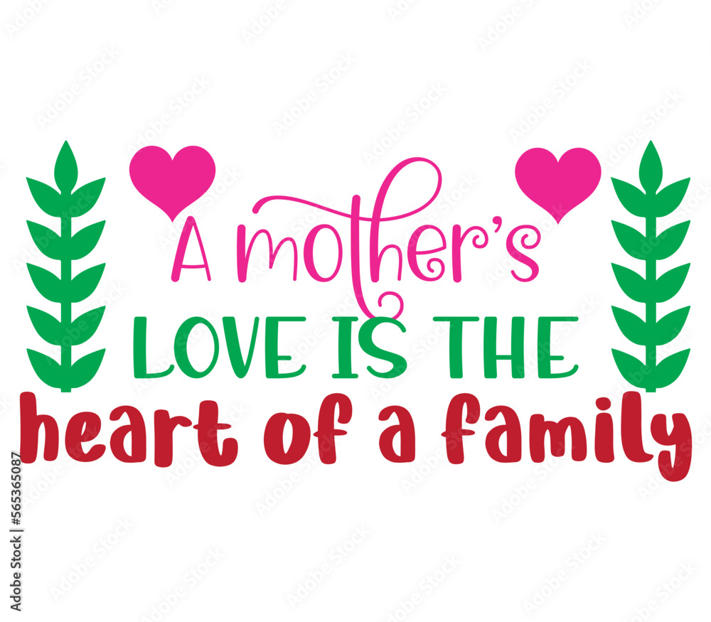 A mother’s love is the heart of a family         2, Mother's day SVG Bundle, Mother's day T-Shirt Bundle, Mother's day SVG, SVG Design, Mother's day SVG Design