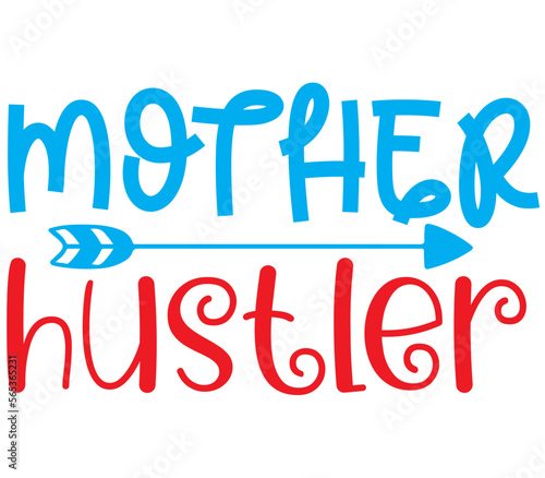 Mother hustler, Mother's day SVG Bundle, Mother's day T-Shirt Bundle, Mother's day SVG, SVG Design, Mother's day SVG Design