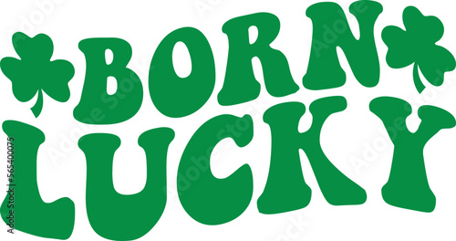 Born lucky SVG Cut Files -St Patrick's day SVG, St Patrick's svg, sexy St Patrick's svg, Saint Patrick's Day Svg Shamrock svg, lucky svg