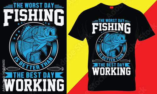 THE WORST DAY FISHING IS BETTER THAN THE BEST DAY WORKING- FISHING T SHIRT DESIGN