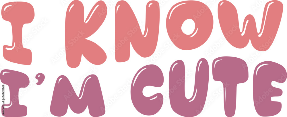 I Know I’m Cute retro SVG design. I Know I’m Cute retro SVG design.