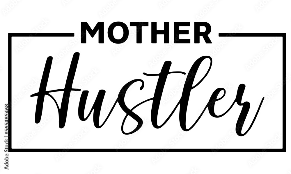 Mother Hustler Svg, Mom Svg, Mother Svg, Mom Quotes Svg, Mom Shirt Svg ...