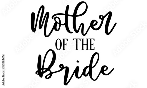 Mother of the Bride svg , wedding SVG, bride svg, bridal svg, mother wedding, mother bride svg, svg file cricut silhouette commercial use
