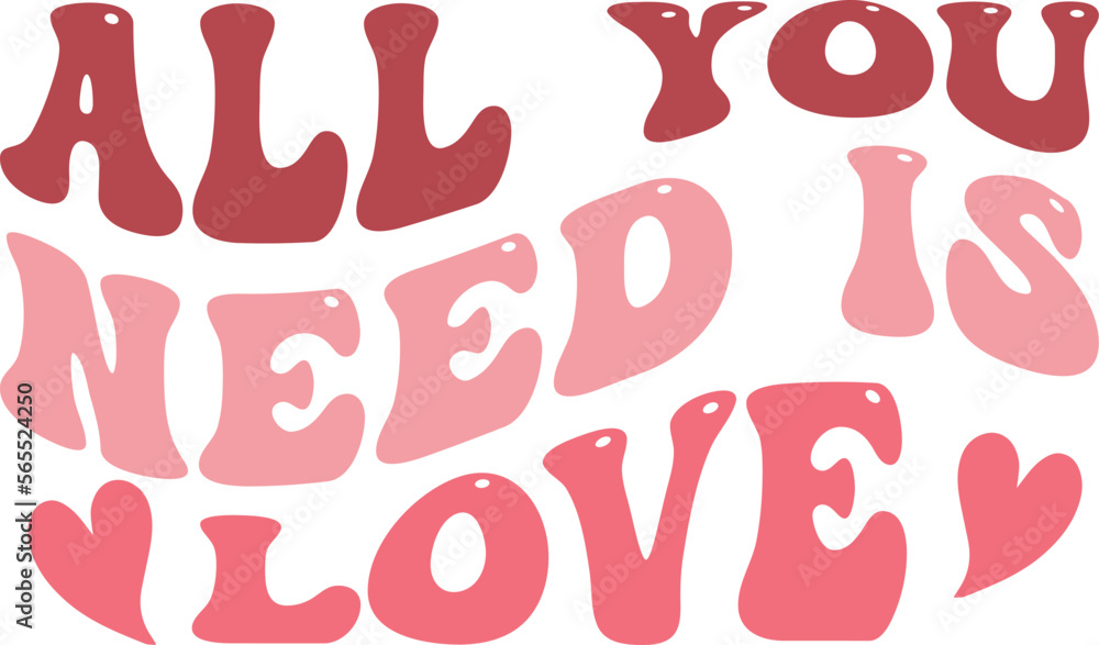 All You Need is Love All You Need is Love