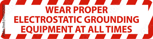 Floor Sign Wear Proper Electrostatic Grounding Equipment