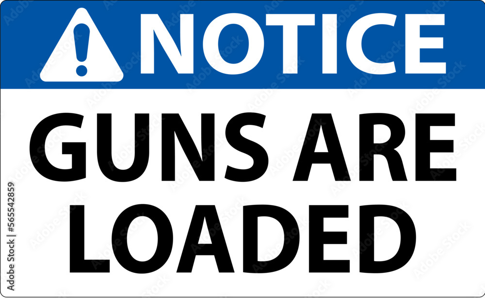 Notice Gun Owner Sign, Guns Are Loaded Notice Gun Owner Sign, Guns Are Loaded