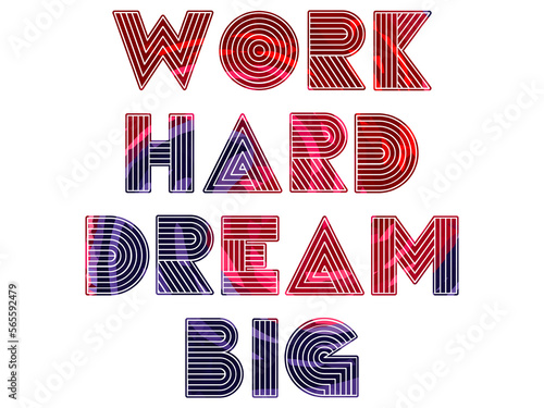 work hard dream big creative motivation quote. Up lifting saying, inspirational quote, motivational poster