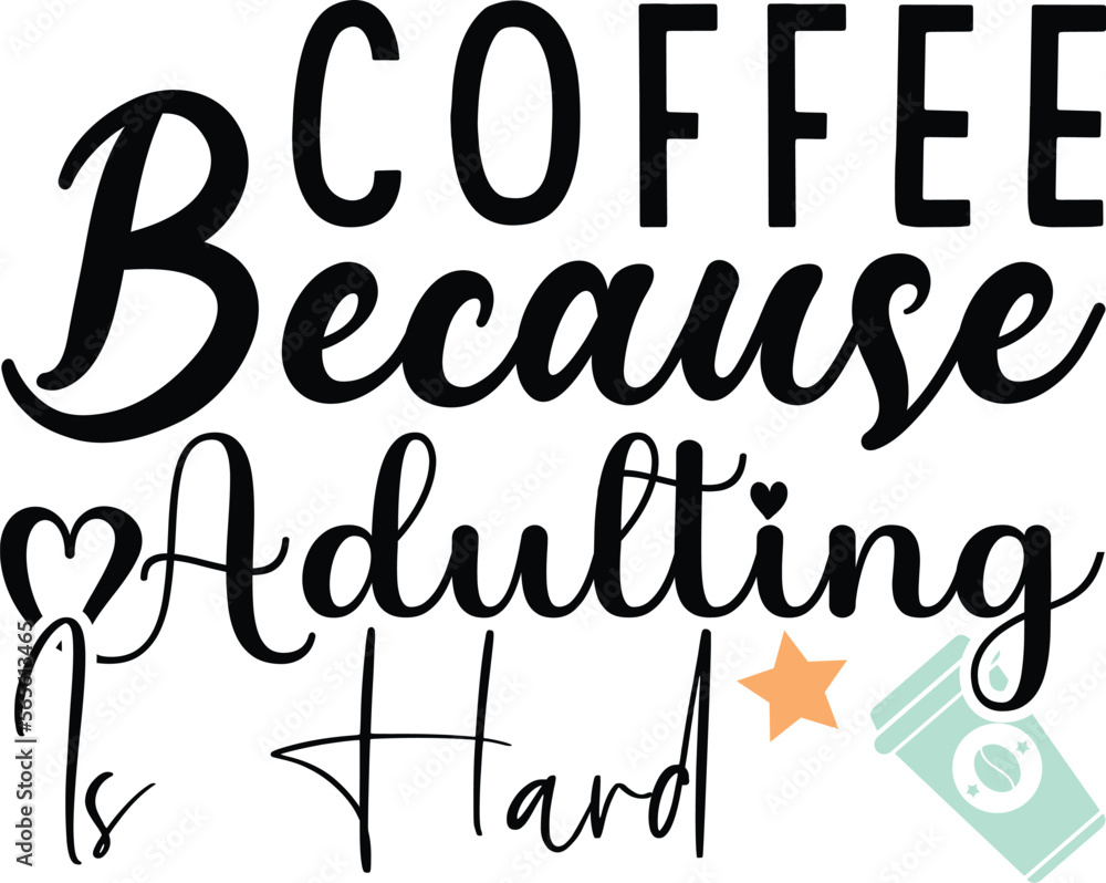 Fototapeta premium COFFEE BECAUSE ADULTING IS HARD