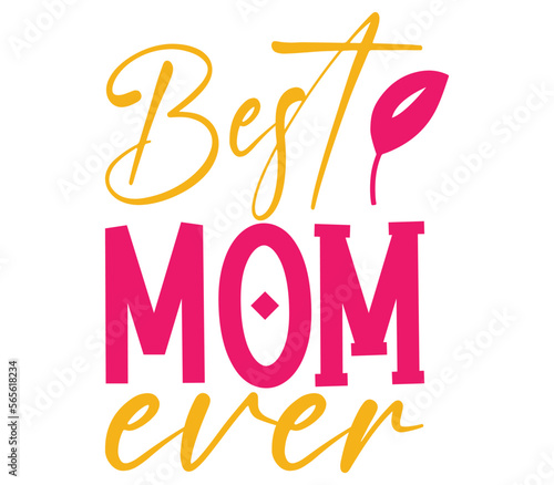 Best Mom Ever, Mother's day SVG Bundle, Mother's day T-Shirt Bundle, Mother's day SVG, SVG Design, Mother's day SVG Design