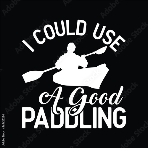 Could Use A Good Paddling