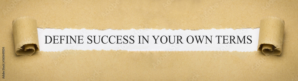 define success in your own terms define success in your own terms