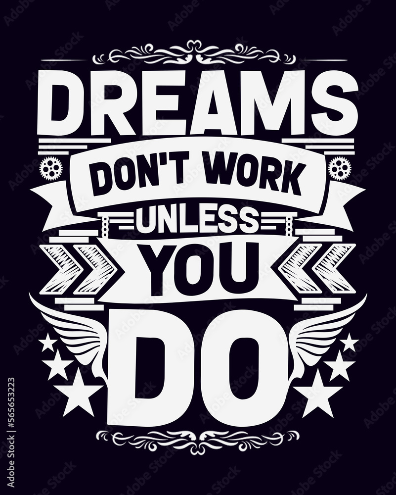 DREAMS DON'T WORK UNLESS YOU DO ( simple unique Typography design )