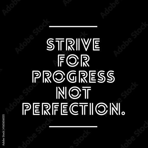 Strive for progress not perfection. Motivational quotes 