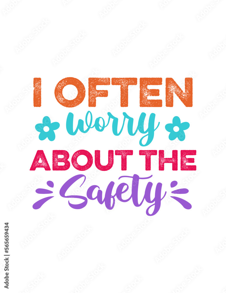 I often worry about the safety I often worry about the safety