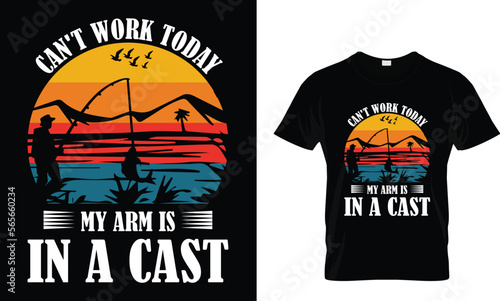 can't work today my are is in a cast,,,, Fishing T-Shirt design 