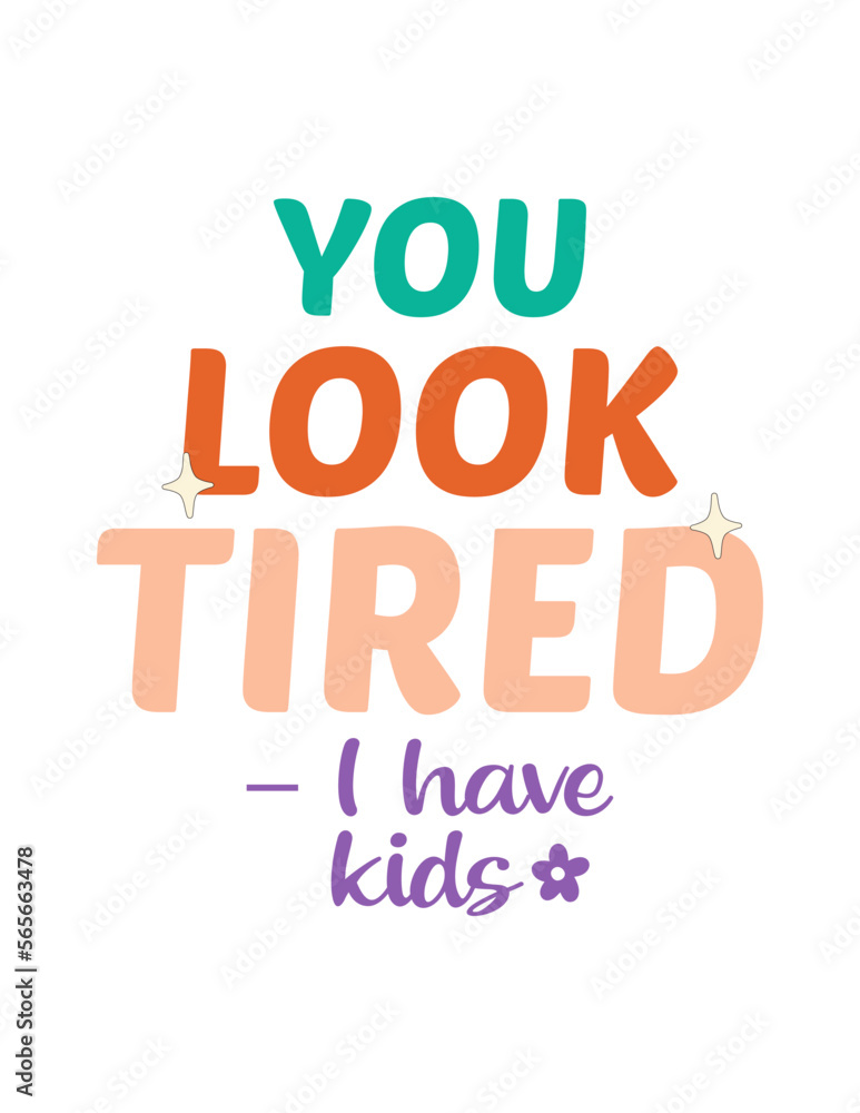 You look tired – I have kids