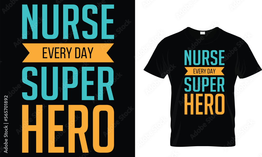 nurse every day super hero,,,, typography Nursing T-Shirt design nurse every day super hero,,,, typography Nursing T-Shirt design