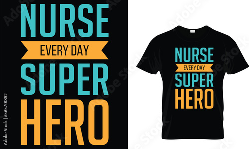 nurse every day super hero,,,, typography Nursing T-Shirt design 