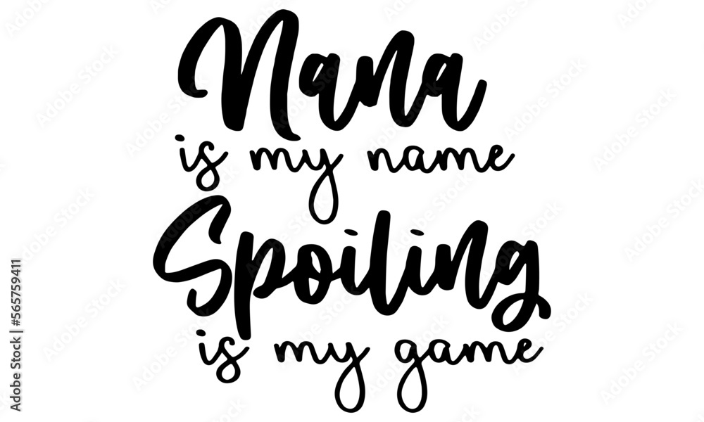 Nana Is My Name Spoiling Is My Game svg, Nana SVG, instant download, Nana SVG, Blessed Grandma SVG, Funny Grandma Quote svg, Nana