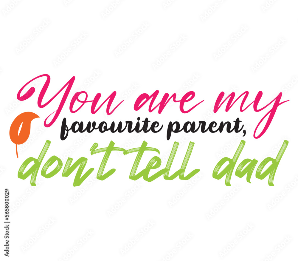 You are my favourite parent, don’t tell dad, Mother's day SVG Bundle, Mother's day T-Shirt Bundle, Mother's day SVG, SVG Design, Mother's day SVG Design