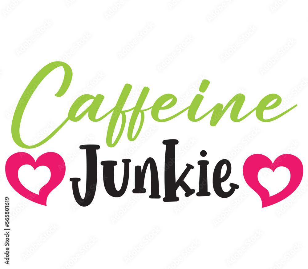 Caffeine Junkie, Mother's day SVG Bundle, Mother's day T-Shirt Bundle, Mother's day SVG, SVG Design, Mother's day SVG Design