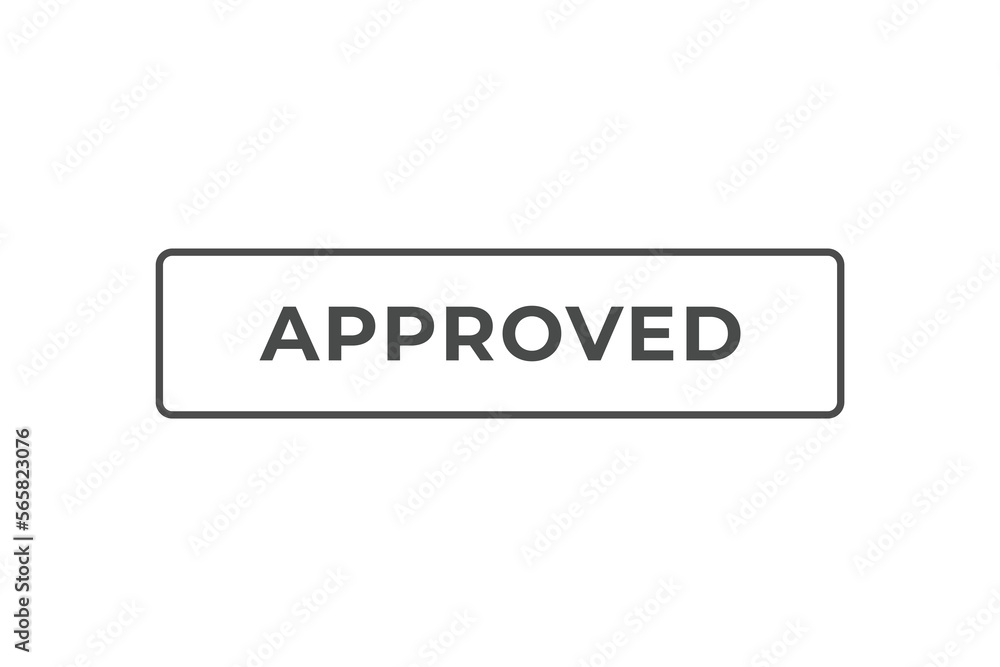 approved Button. web template, Speech Bubble, Banner Label approved. sign icon Vector illustration
approved Button. web template, Speech Bubble, Banner Label approved. sign icon Vector illustration