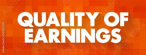 Quality of Earnings - ability of reported earnings to predict a company's future earnings, text concept background