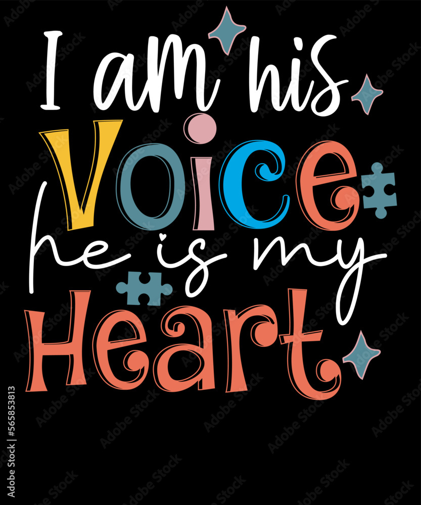 I Am His Voice He Is My Heart Autism Awareness Typography T Shirt Design