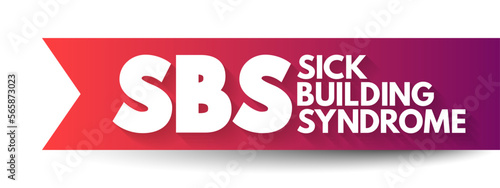 SBS - Sick Building Syndrome is a various nonspecific symptoms that occur in the occupants of a building, acronym medical concept background