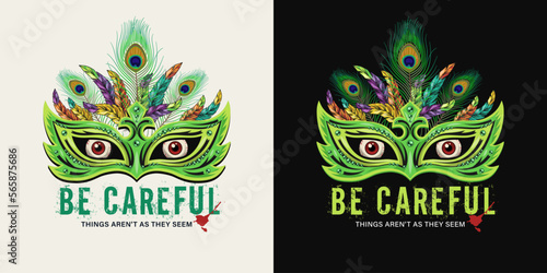 Green meaningful label with masquerade mask, feathers, staring red eyes behind, text Be careful. Concept of hypocrisy, insincerity, disappointment. For prints, clothing, t shirt, surface design