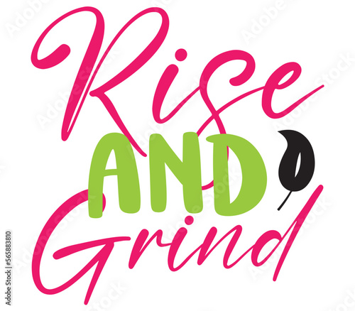 Rise and Grind, Mother's day SVG Bundle, Mother's day T-Shirt Bundle, Mother's day SVG, SVG Design, Mother's day SVG Design
