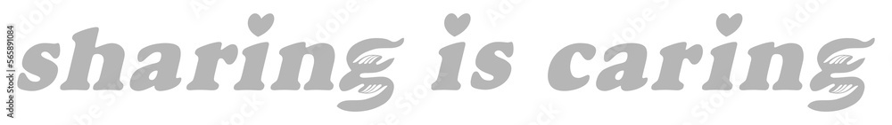 Sharing is Caring Text Illustration. Letter Expression for Logo, Poster or Graphic Design Element. Format PNG Sharing is Caring Text Illustration. Letter Expression for Logo, Poster or Graphic Design Element. Format PNG