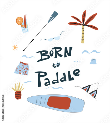 Paddle boarding equipment composition with lettering born to paddle. Set of flat hand drawn vector objects.