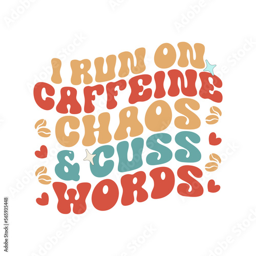 I run on caffeine chaos & cuss words
