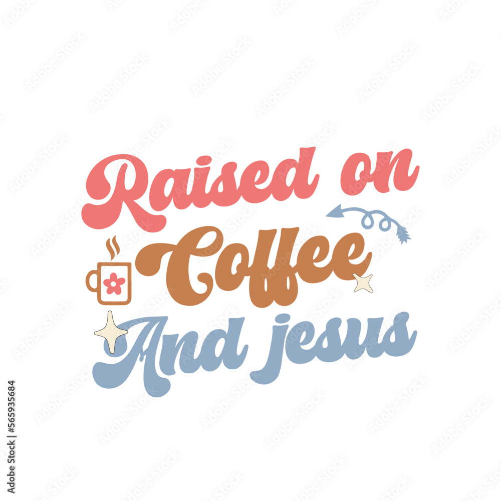 Raised on coffee and jesus