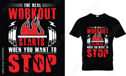 the real workout starts when you want to stop...T-shirt design 