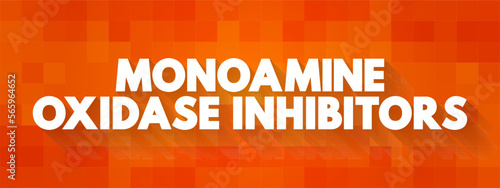 Monoamine Oxidase Inhibitors - class of drugs that inhibit the activity of one or both monoamine oxidase enzymes, text concept background