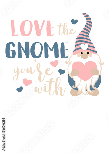 Love the gnome youre with quote. Valentine's day design art. Isolated on transparent background.