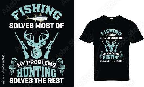 fishing solves most of my problems hunting solves the rhe rest