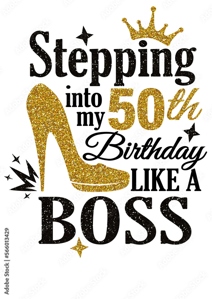 Stepping into my 50th Birthday like a Boss. High heel shoes png file ...