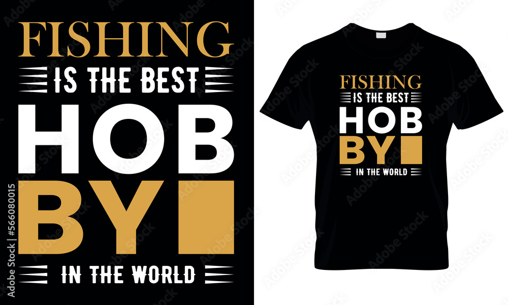 Fishing is The Best Hobby in The World. Fishing Lover T-shirt. Fishing T-shirt Design. Fishing is The Best Hobby in The World. Fishing Lover T-shirt. Fishing T-shirt Design.
