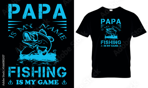 Papa is my name fishing is my game.Fishing t shirts design.Fishing t shirts design, Vector graphic, typographic poster or t-shirt, poster, label, emblem print.