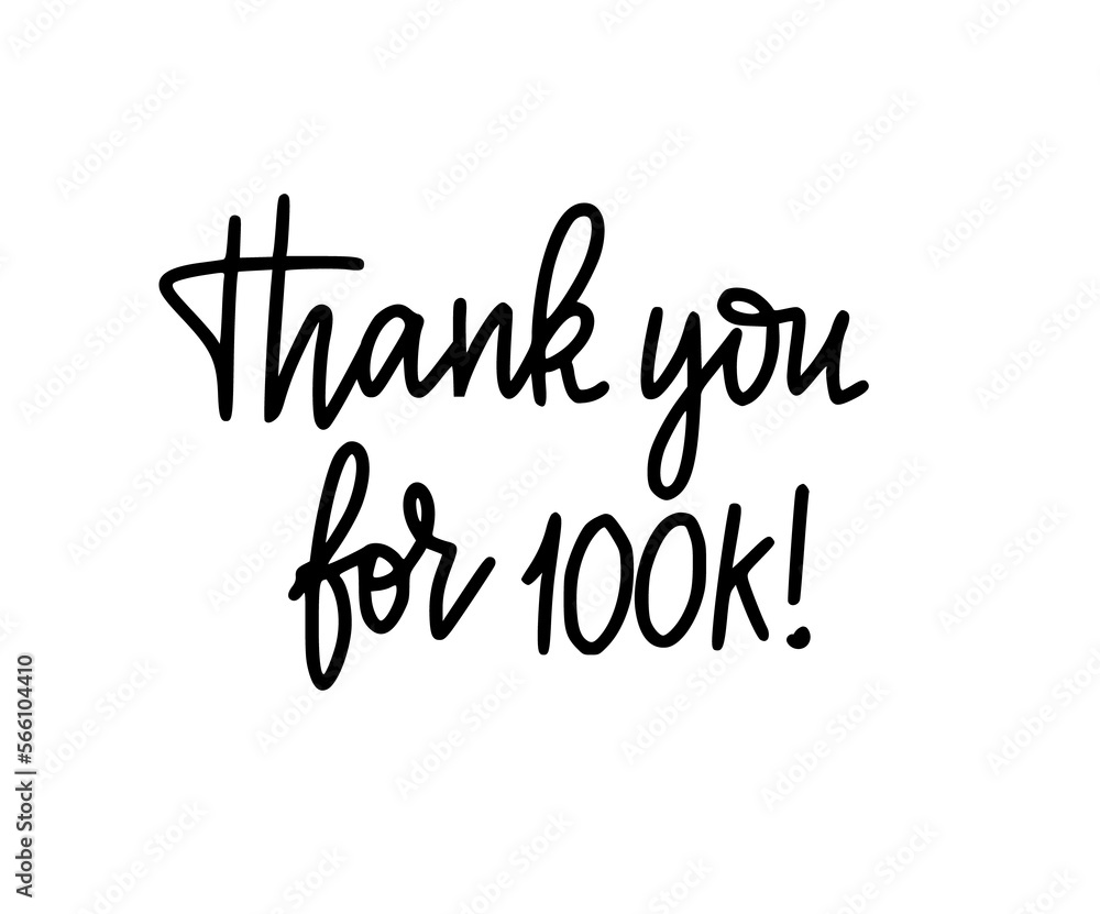 Thank you for 100k. Social media blogger message to subscribers. Hand-written word on transparent background Thank you for 100k. Social media blogger message to subscribers. Hand-written word on transparent background