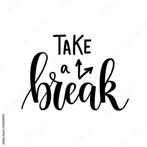 Take a break. Modern inspirational calligraphy on transparent background