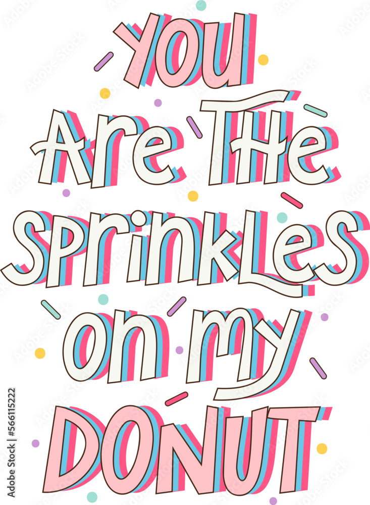 Inspirational cute donut quote in funky style. Vector design. 