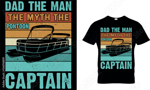 dad the man the myth the pontoon captain. dad t-shirt design,dad t shirt design, dad design, father's day t shirt design, fathers design, 2023, dad hero,dad t shirt, papa t shirt design.