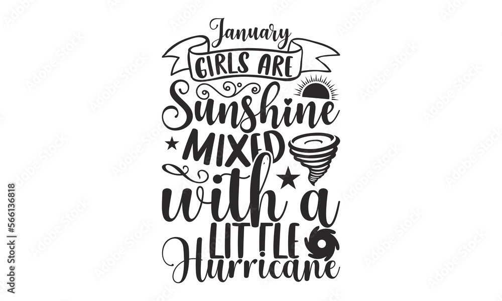 January Girls Are Sunshine Mixed With A Little Hurricane - 12 Month SVG Design.