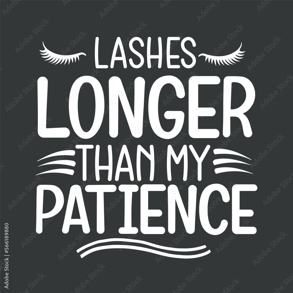 Lashes longer than my patience motivational inspirational quotes t shirt design