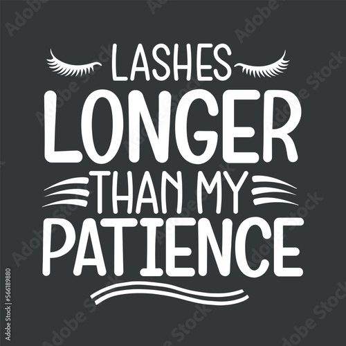 Lashes longer than my patience motivational inspirational quotes t shirt design