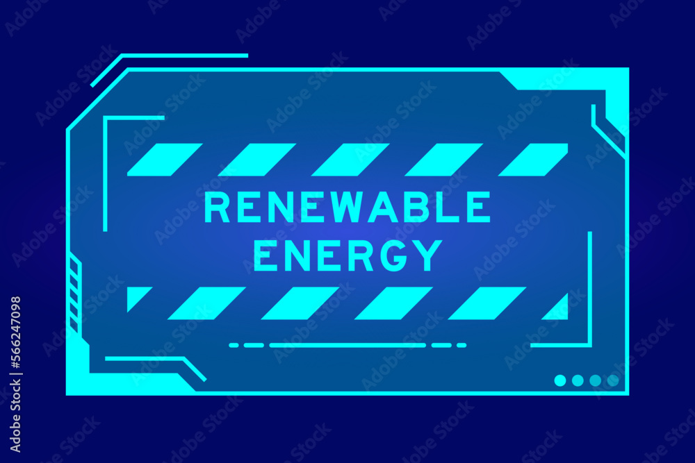 Futuristic hud banner that have word renewable energy on user interface screen on blue background